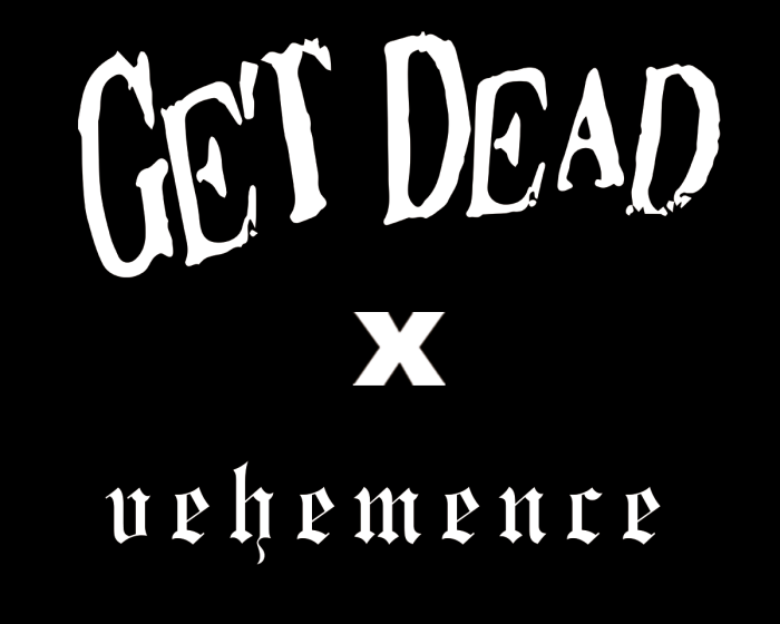 Get Dead x VEHEMENCE collab