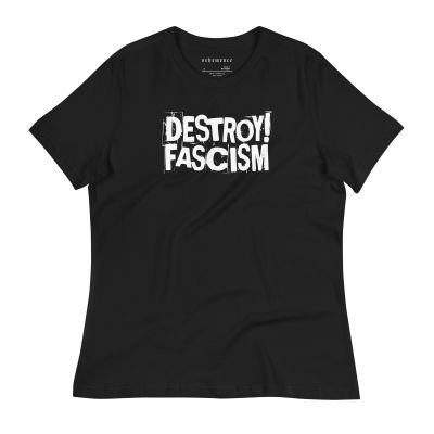 Destroy! Fascism women’s relaxed fit t-shirt